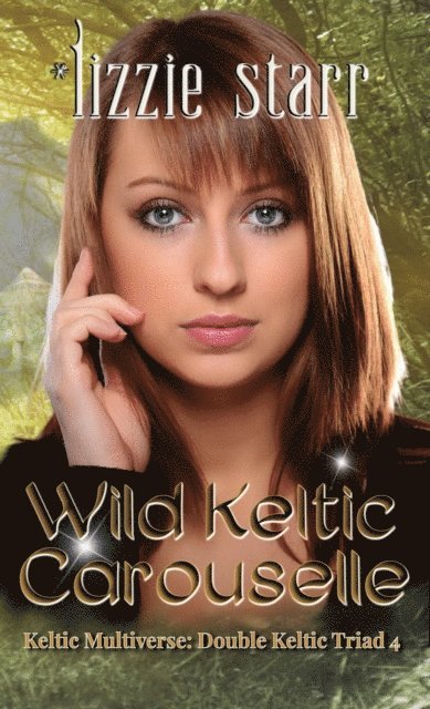 Lizzie Starr - Wild Keltic Carouselle, E-bok