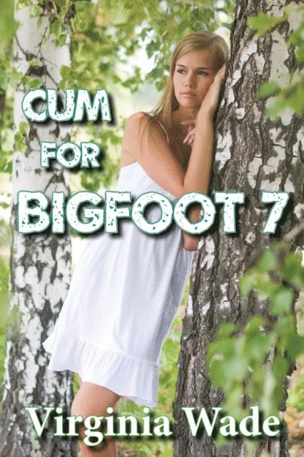 Virginia Wade - Cum For Bigfoot 7, E-bok