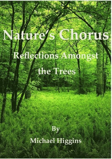 Michael Higgins - Nature's Chorus: Reflections Amongst the Trees, E-bok