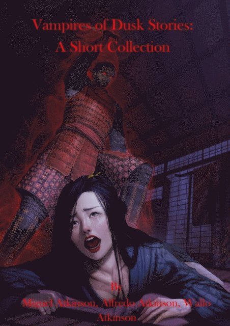 Wallo Atkinson, Alfredo Atkinson, Miguel Atkinson - Vampires of Dusk Stories: A Short Collection, E-bok