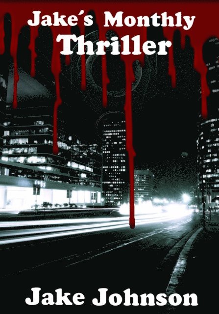 Jake Johnson - Jake's Monthly- Thriller Anthology, E-bok