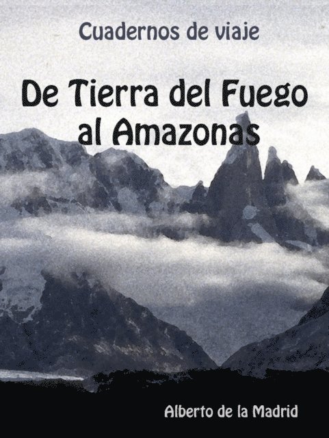 Alberto de la Madrid - Cuadernos de viaje. De Tierra del Fuego al Amazonas, E-bok. Tillgänglighet: Lägg i varukorg