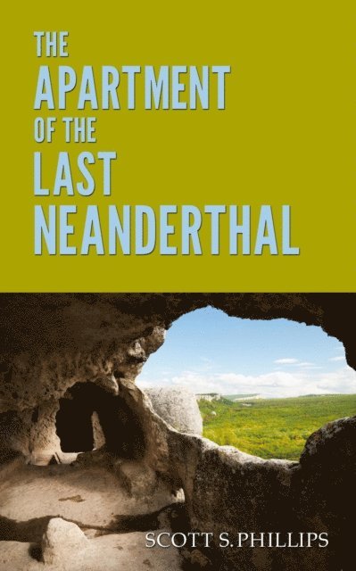 Scott S. Phillips - Apartment of the Last Neanderthal, E-bok