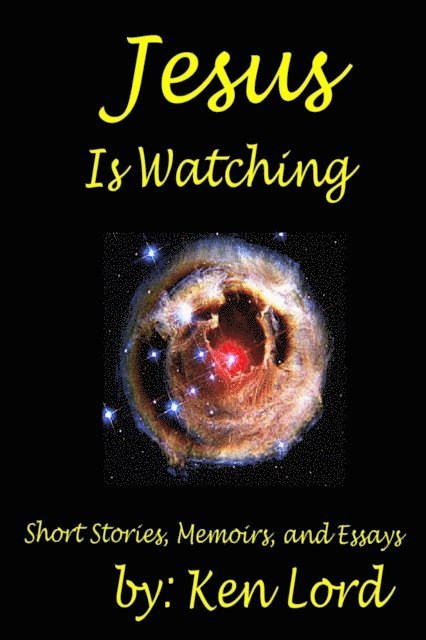 Ken Lord - Jesus Is Watching, E-bok