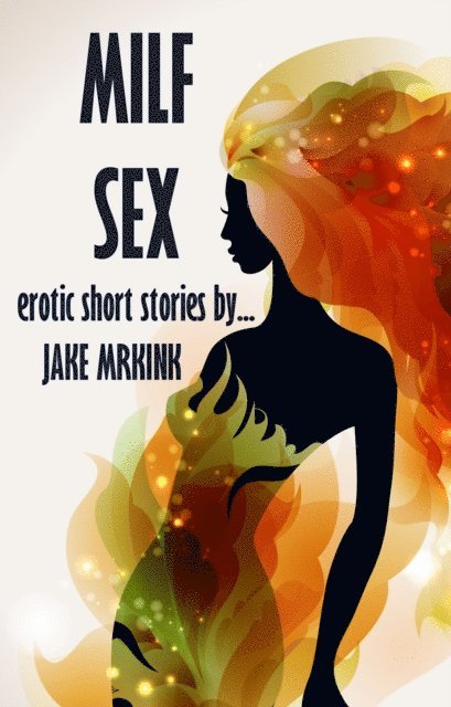 Jake Mrkink - MILF Sex, E-bok