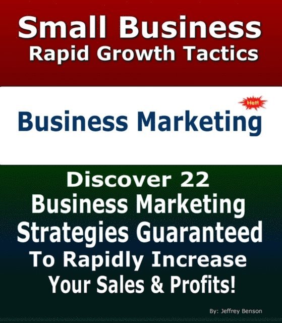 Jeffrey Benson - Business Marketing Strategies | Rapid Business And Marketing Growth Strategies, E-bok