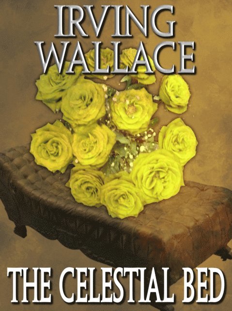Irving Wallace - Celestial Bed, E-bok