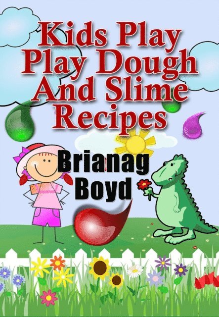 Brianag Boyd - Kids Play - Play Dough And Slime Recipes, E-bok. Tillgänglighet: Lägg i varukorg