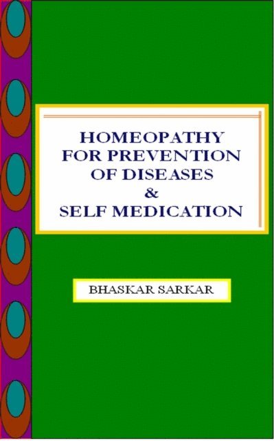 Bhaskar Sarkar - Homeopathy for Prevention of Diseases and Self Medication, E-bok