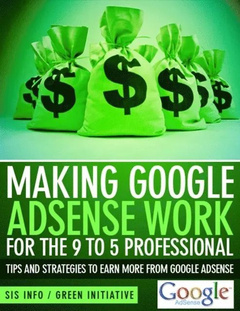 Green Initiatives - Making Google Adsense Work for the 9 to 5 Professional - Tips and Strategies to Earn More from Google Adsense, E-bok. Tillgänglighet: Lägg i varukorg