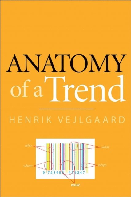 Henrik Vejlgaard - Anatomy of a Trend, E-bok. Tillgänglighet: Lägg i varukorg