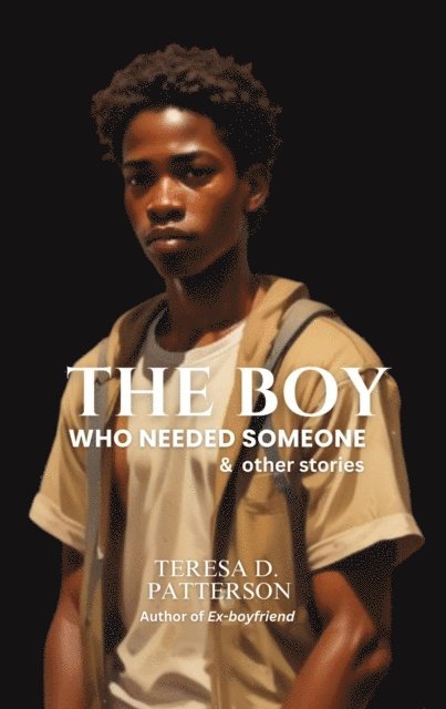 Teresa D. Patterson - Boy Who Needed Someone & Other Stories, E-bok. Tillgänglighet: Lägg i varukorg