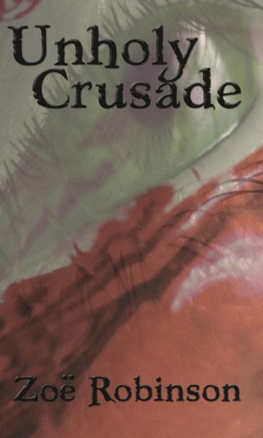 Zoe Robinson - Unholy Crusade, E-bok