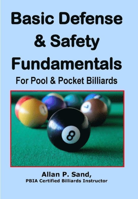 Allan P. Sand - Basic Defense & Safety Fundamentals for Pool & Pocket Billiards, E-bok