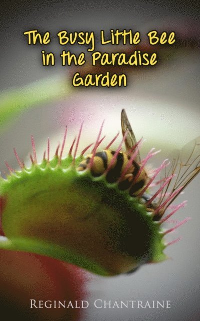 Reginald Chantraine - Busy Little Bee in the Paradise Garden, E-bok