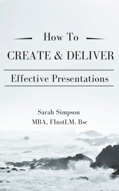 Sarah Simpson - How to Create & Deliver Effective Presentations - Pocketbook, E-bok