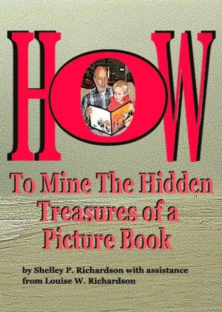 Shelley Richardson - How To Mine The Hidden Treasures Of A Picture Book, E-bok