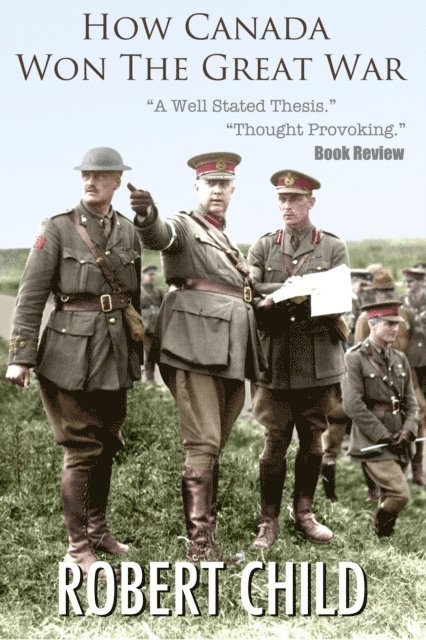 Robert Child - How Canada Won the Great War, E-bok