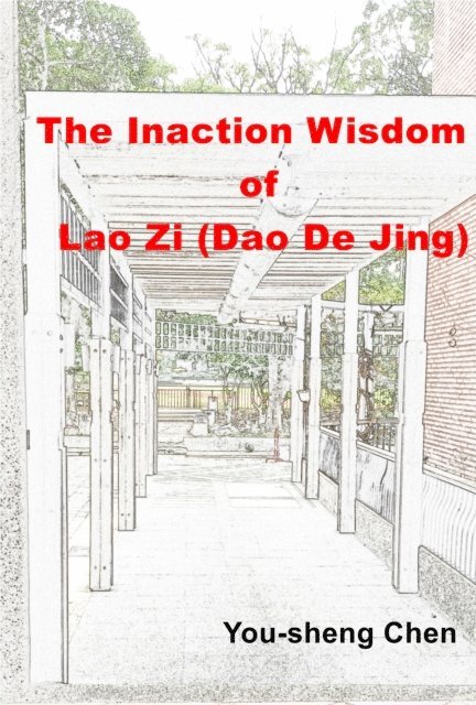 You-Sheng Chen - Inaction Wisdom of Lao Zi (Dao De Jing), E-bok