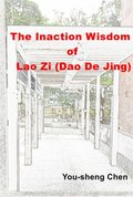 Inaction Wisdom of Lao Zi (Dao De Jing)
