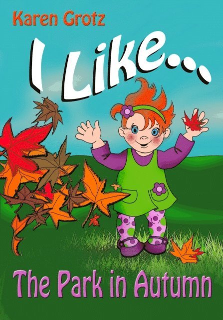 Karen Grotz - I Like...The Park in Autumn, E-bok