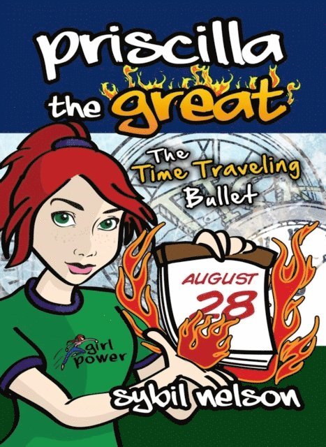 Sybil Nelson - Priscilla the Great: The Time Traveling Bullet (Book #5), E-bok