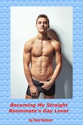 Becoming My Straight Roommate's Gay Lover