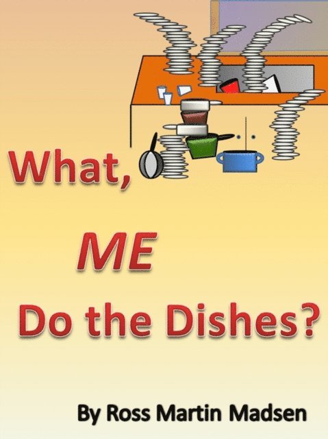 Ross Martin Madsen - What, Me Do The Dishes?, E-bok. Tillgänglighet: Lägg i varukorg