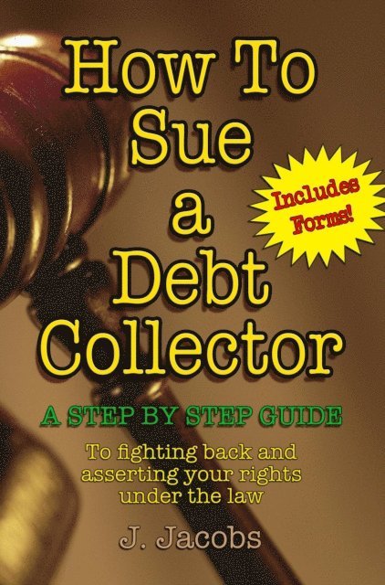 J. Jacobs - How To Sue A Debt Collector, E-bok