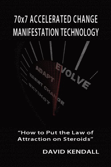 David kendall - 70x7 Accelerated Change Manifestation Technology, E-bok