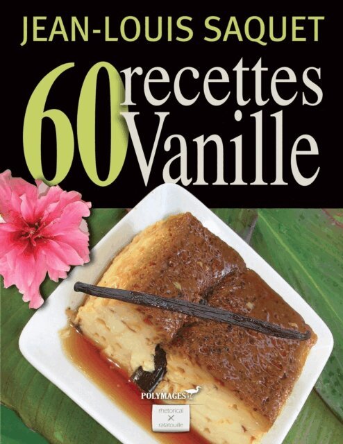 Jean-Louis Saquet - 60 Recettes Vanille [Illustre], E-bok