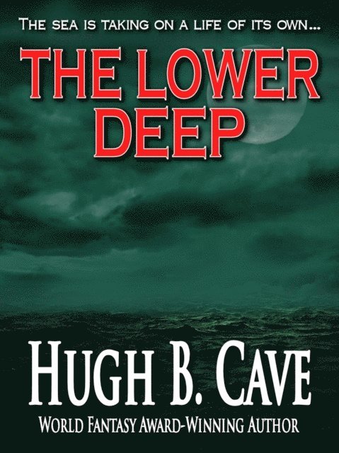 Hugh B. Cave - Lower Deep, E-bok
