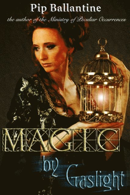 Pip Ballantine - Magic by Gaslight, E-bok