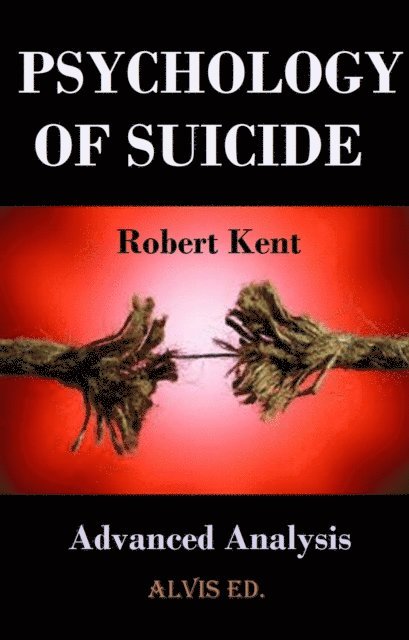 Robert Kent - Psychology of Suicide - Advanced Analysis, E-bok