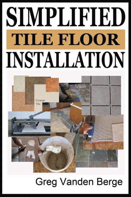 Greg Vanden Berge - Simplified Floor Tile Installation, E-bok