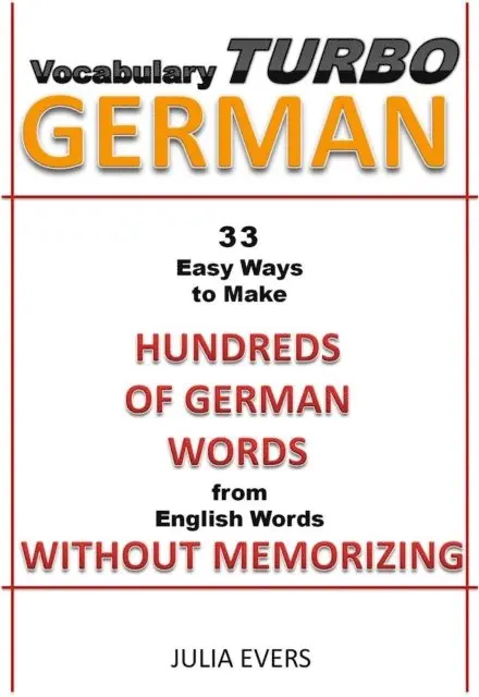 Julia Evers - Vocabulary Turbo German 33 Easy Ways  to Make Hundreds of German Words from English Words without Memorizing, E-bok. Tillgänglighet: Lägg i varukorg