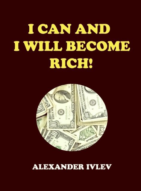 Alexander Ivlev - I Can and I Will Become Rich!, E-bok. Tillgänglighet: Lägg i varukorg