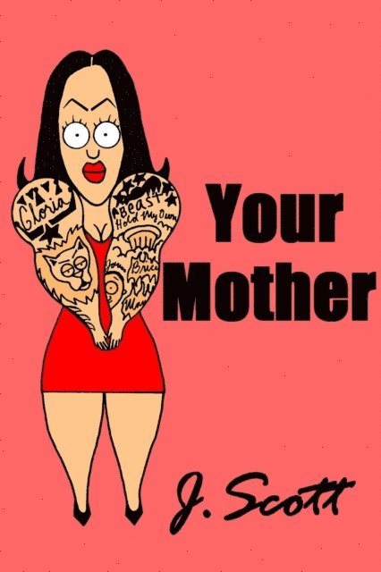 J Scott - Your Mother, E-bok