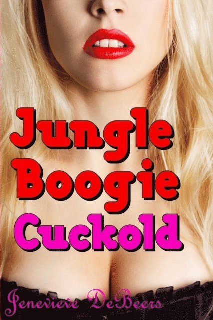 Jenevieve DeBeers - Jungle Boogie Cuckold (Cuckold Fantasy Series), E-bok. Tillgänglighet: Lägg i varukorg