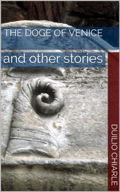 Duilio Chiarle - Doge of Venice and Other Stories, E-bok