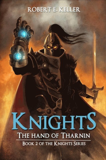Robert E. Keller - Knights: The Hand of Tharnin, E-bok