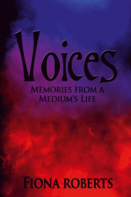 Fiona Roberts - Voices  -    Memories From a Medium's Life, E-bok