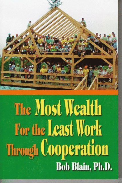 Bob Blain - Most Wealth: For the Least Work Through Cooperation, E-bok