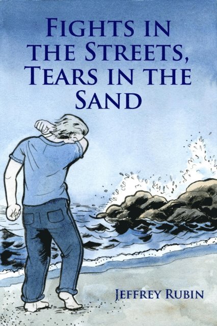 Jeffrey Rubin - Fights in the Streets, Tears in the Sand, E-bok