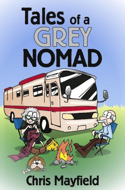 Chris Mayfield - Tales of a Grey Nomad, E-bok
