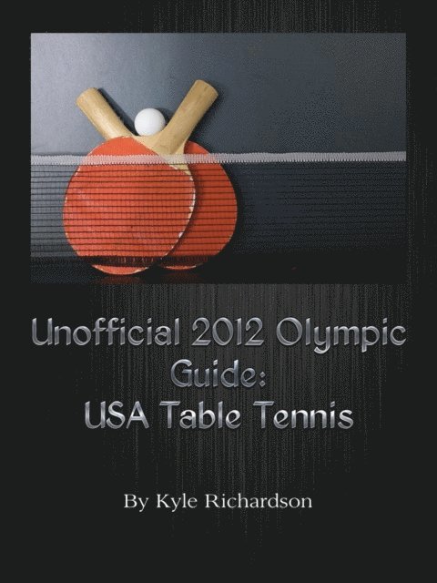 Unofficial 2012 Olympic Guides: USA Table Tennis