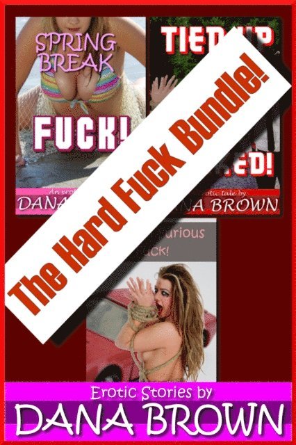 Dana Brown - Hard Fuck Bundle! (Three Rough Stories!), E-bok