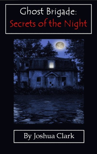 Joshua Clark - Ghost Brigade: Secrets of the Night, E-bok