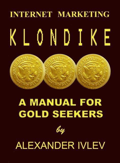 Alexander Ivlev - Internet Marketing Klondike- A Manual for Gold Seekers, E-bok. Tillgänglighet: Lägg i varukorg