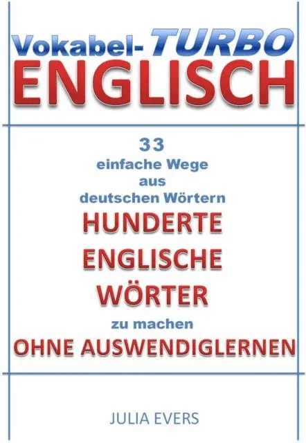 Julia Evers - Vokabel-Turbo Englisch 33 einfache Wege aus Deutschen Wortern hunderte Englische Worter zu machen ohne Auswendiglernen, E-bok. Tillgänglighet: Lägg i varukorg